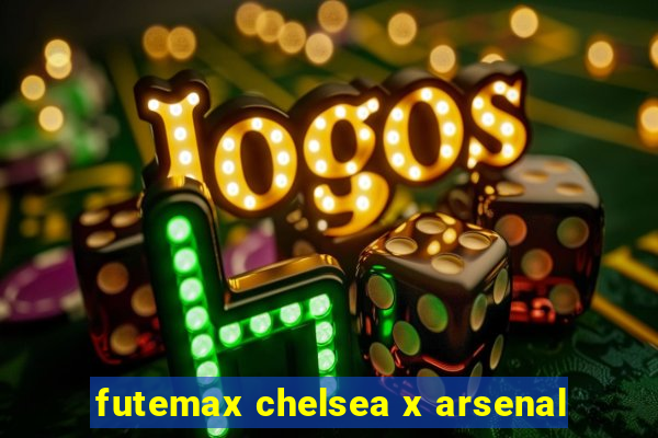 futemax chelsea x arsenal